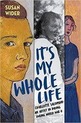 Cover of It's My Whole Life: Charlotte Salomon: An Artist in Hiding During World War II