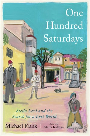Cover of One Hundred Saturdays: Stella Levi and the Search for a Lost World