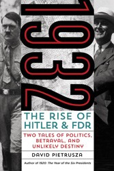 Cover of 1932: The Rise of Hitler and FDR-Two Tales of Politics Betrayal and Unlikely Destiny