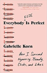 Cover of Everybody (Else) Is Perfect: How I Survived Hypocrisy, Beauty, Clicks, and Likes