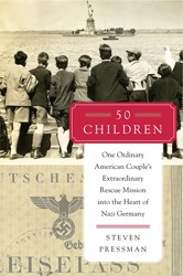 Cover of 50 Children: One Ordinary American Couple's Extraordinary Rescue Mission into the Heart of Nazi Germany