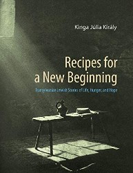 Cover of Recipes for a New Beginning: Transylvanian Jewish Stories of Life, Hunger, and Hope