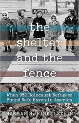 Cover of The Shelter and the Fence: When 982 Holocaust Refugees Found Safe Haven in America