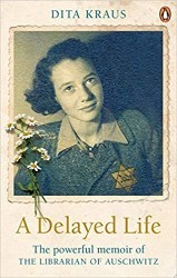 Cover of A Delayed Life: The True Story of the Librarian of Auschwitz