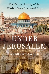 Cover of Under Jerusalem: The Buried History of the World's Most Contested City