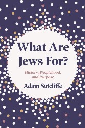 Cover of What Are Jews For? History, Peoplehood, and Purpose