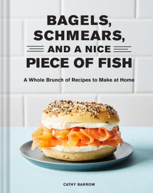Cover of Bagels, Schmears, and a Nice Piece of Fish: A Whole Brunch of Recipes to Make at Home