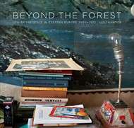 Cover of Beyond The Forest: Jewish Presence in Eastern Europe, 2004-2012