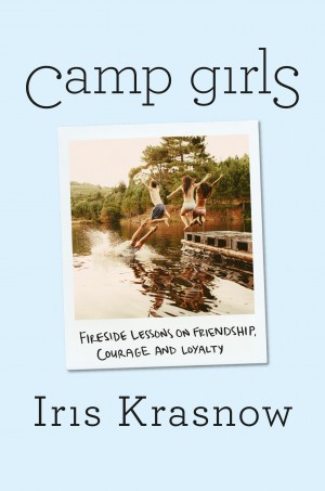 Cover of Camp Girls: Fireside Lessons in Friendship, Courage, and Loyalty