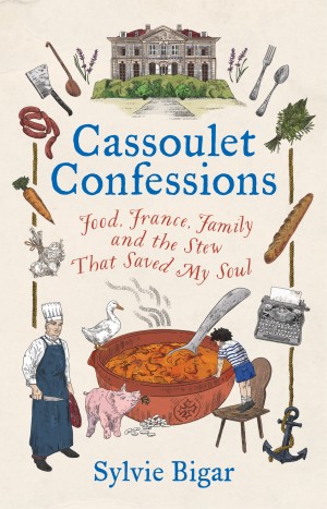 Cover of Cassoulet Confessions: Food, France and the Stew That Saved My Soul