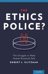 Cover of The Ethics Police?: The Struggle to Make Human Research Safe