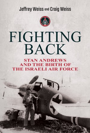 Cover of Fighting Back: Stan Andrews and the Birth of the Israeli Air Force
