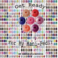 Cover of Get Ready For My Mani-Pedi!