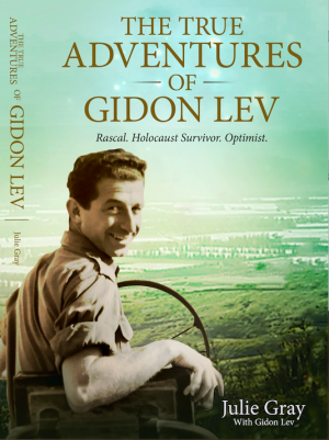 Cover of The True Adventures of Gidon Lev: Rascal. Holocaust Survivor. Optimist.