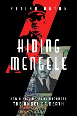 Cover of Hiding Mengele: How a Nazi Network Harbored the Angel of Death