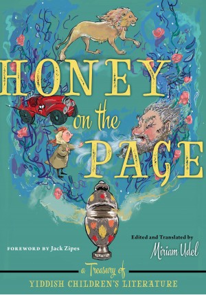 Cover of Honey on the Page: A Treasury of Yiddish Children's Literature