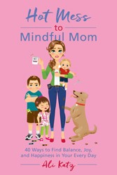 Cover of Hot Mess to Mindful Mom