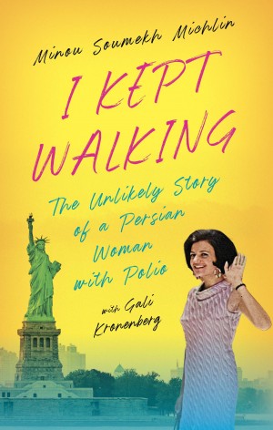 Cover of I Kept Walking: The Unlikely Story of a Persian Woman with Polio