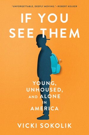 Cover of If You See Them: Young, Unhoused, and Alone in America