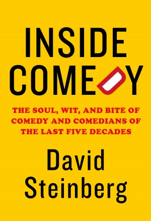 Cover of Inside Comedy: The Soul, Wit, and Bite of Comedy and Comedians of the Last Five Decades