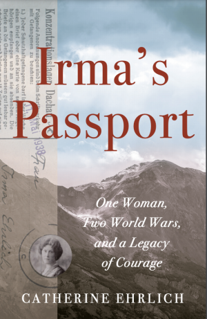 Cover of Irma's Passport: One Woman, Two World Wars, and a Legacy of Courage