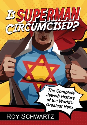 Cover of Is Superman Circumcised?: The Complete Jewish History of the World's Greatest Hero