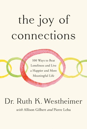 Cover of The Joy of Connections: 100 Ways to Beat Loneliness and Live a Happier and More Meaningful Life