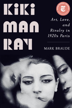 Cover of Kiki Man Ray: Art, Love, and Rivalry in 1920s Paris
