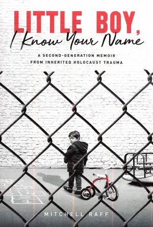 Cover of Little Boy, I Know Your Name: A Second Generation Memoir from the Inherited Holocaust Trauma