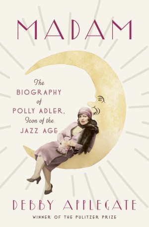 Cover of Madam: The Biography of Polly Adler, Icon of the Jazz Age