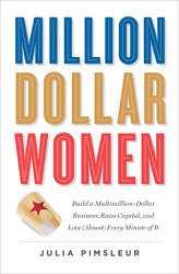 Cover of Million Dollar Women: Build a Multimillion-Dollar Business Raise Capital and Love (Almost) Every Minute of It
