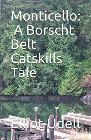 Cover of Monticello: A Borscht Belt Catskills Tale