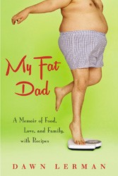 Cover of My Fat Dad: A Memoir of Food Love and Family with Recipes