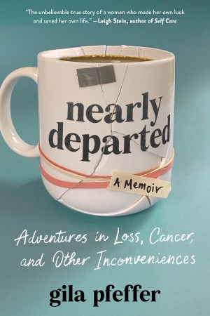Cover of Nearly Departed: Adventures in Loss, Cancer and Other Inconveniences