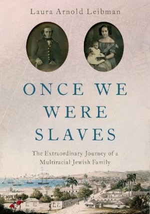 Cover of Once We Were Slaves: The Extraordinary Journey of a Multi-Racial Jewish Family