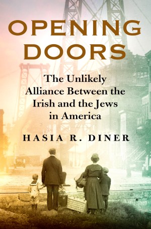Cover of Opening Doors: The Unlikely Alliance Between the Irish and the Jews in America