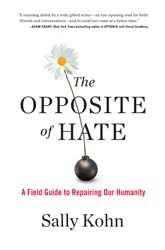 Cover of The Opposite of Hate: A Field Guide to Repairing Our Humanity
