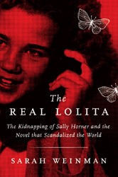 Cover of The Real Lolita: The Kidnapping of Sally Horner and the Novel that Scandalized the World