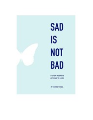 Cover of Sad Is Not Bad