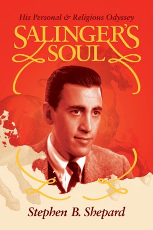 Cover of Salinger's Soul: His Personal & Religious Odyssey