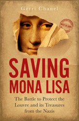 Cover of Saving Mona Lisa: The Battle to Protect the Louvre and its Treasures from the Nazis