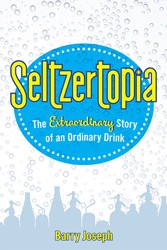 Cover of Seltzertopia: The Extraordinary Story of an Ordinary Drink