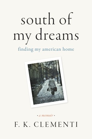 Cover of South of My Dreams: Finding My American Home, A Memoir