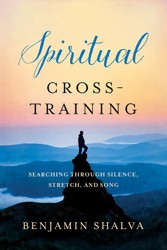 Cover of Spiritual Cross-Training: Searching through Silence, Stretch, and Song