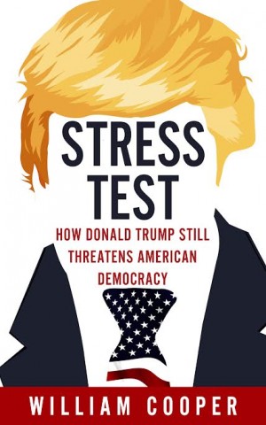 Cover of Stress Test: How Donald Trump Threatens American Democracy