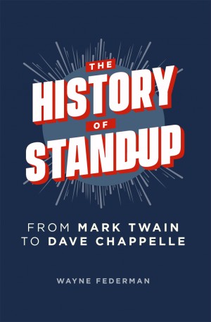 Cover of The History of Stand-Up: From Mark Twain to Dave Chappelle