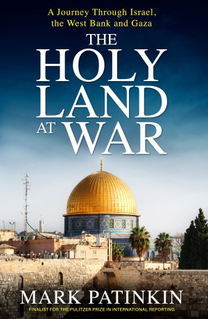Cover of The Holy Land at War: A Journey Through Israel, the West Bank and Gaza