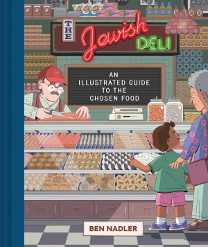 Cover of The Jewish Deli: An Illustrated Guide to the Chosen Food