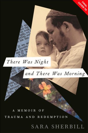 Cover of There Was Night and There Was Morning: A Memoir of Trauma and Redemption