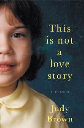 Cover of This Is Not a Love Story: A Memoir